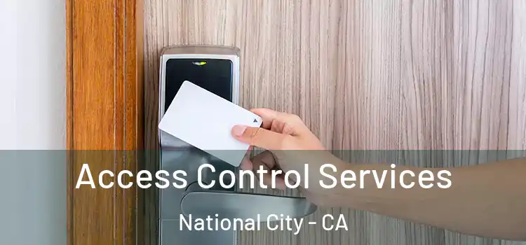 Access Control Services National City - CA