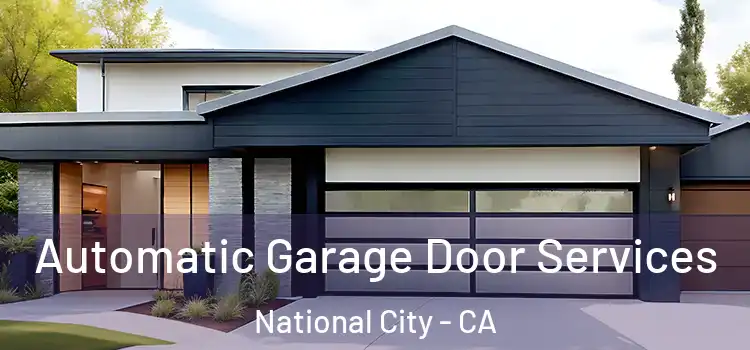  Automatic Garage Door Services National City - CA