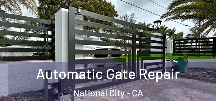  Automatic Gate Repair National City - CA