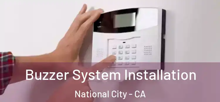 Buzzer System Installation National City - CA