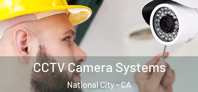 CCTV Camera Systems National City - CA