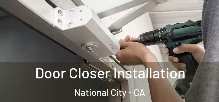 Door Closer Installation National City - CA