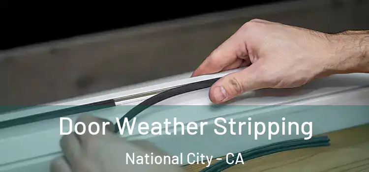 Door Weather Stripping National City - CA