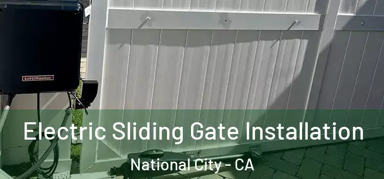 Electric Sliding Gate Installation National City - CA