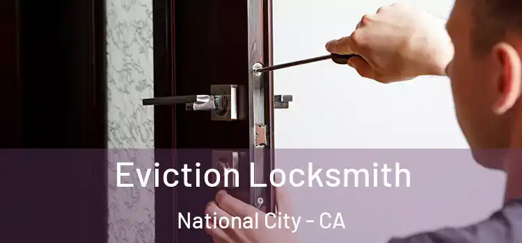  Eviction Locksmith National City - CA