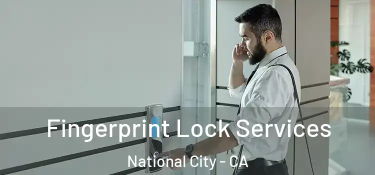 Fingerprint Lock Services National City - CA