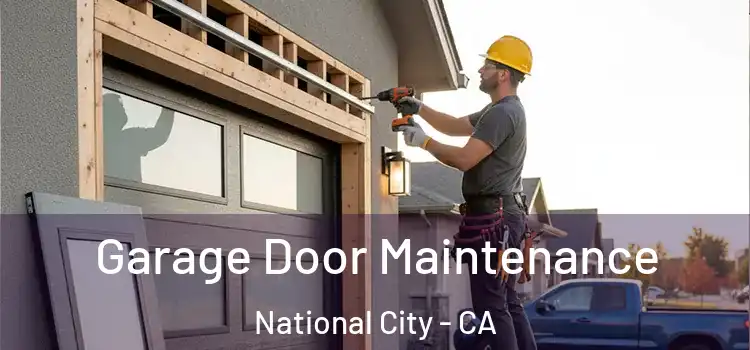 Garage Door Maintenance National City - CA