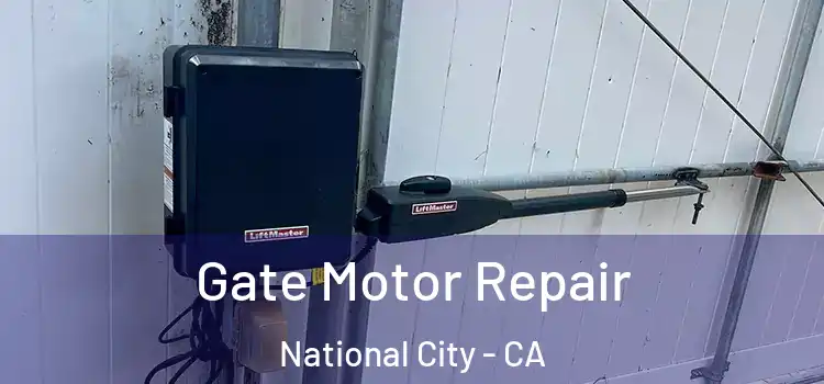 Gate Motor Repair National City - CA