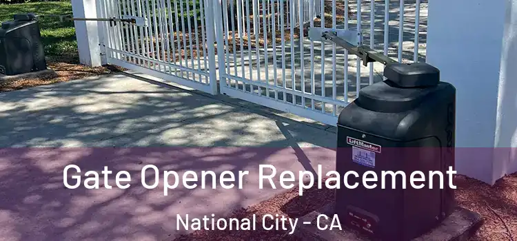  Gate Opener Replacement National City - CA