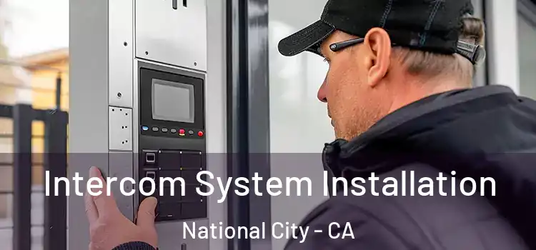 Intercom System Installation National City - CA