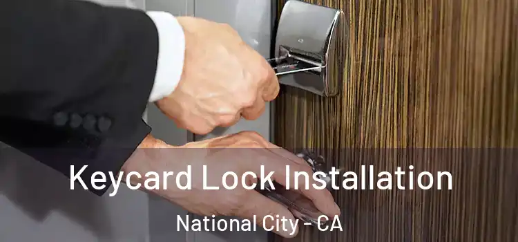 Keycard Lock Installation National City - CA