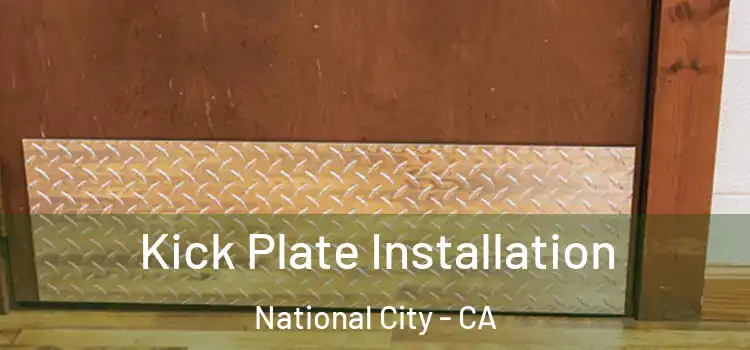 Kick Plate Installation National City - CA