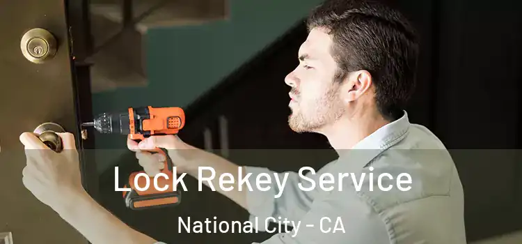 Lock Rekey Service National City - CA