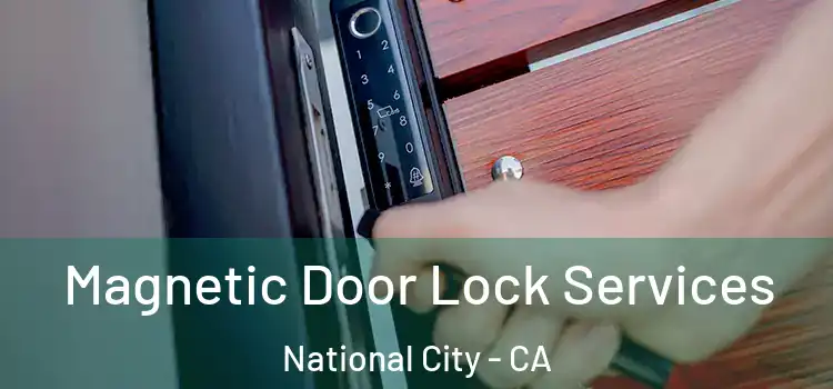 Magnetic Door Lock Services National City - CA