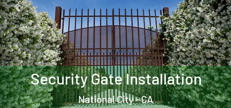 Security Gate Installation National City - CA