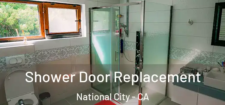  Shower Door Replacement National City - CA
