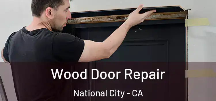 Wood Door Repair National City - CA