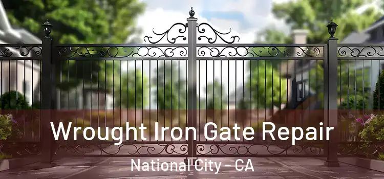 Wrought Iron Gate Repair National City - CA